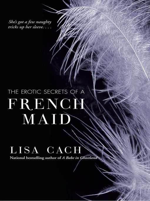 Title details for The Erotic Secrets of a French Maid by Lisa Cach - Available